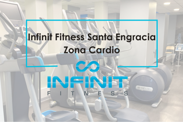 Infinit Fitness Santa Engracia Zona cardio